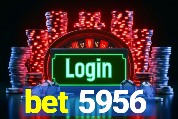 bet 5956